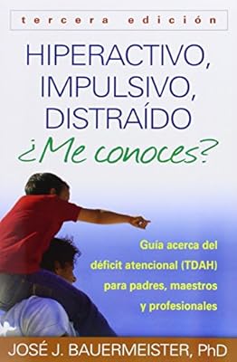 Hiperactivo, Impulsivo, Distra&iacute;do &iquest;Me conoces?, Tercera edici&oacute;n: Gu&iacute;a Acerca del D&eacute;ficit Atencional