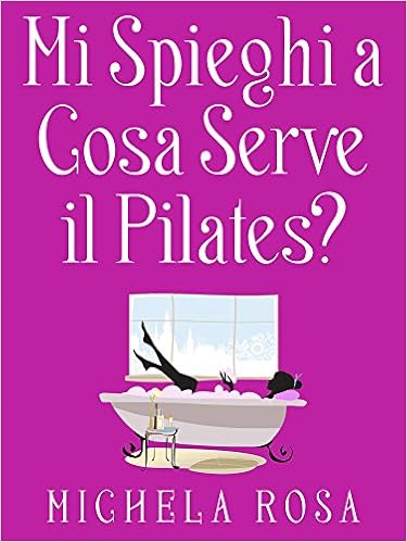 Michela Rosa - Mi spieghi a cosa serve il pilates? (2015)