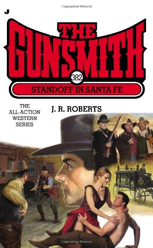 The Gunsmith 382: Standoff in Santa Fe by J. R. Roberts