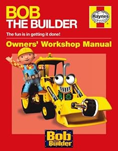 Bob the Builder Manual (Haynes Owners Workshop Manuals) by Derek Smith
