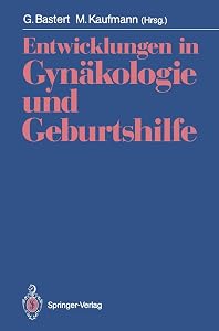 Entwicklungen in Gynäkologie und Geburtshilfe: Fred Kubli zum Gedächtnis (German Edition) by Gunther Bastert