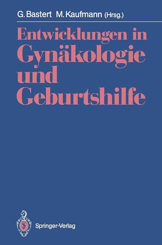 Entwicklungen in Gynäkologie und Geburtshilfe: Fred Kubli zum Gedächtnis (German Edition) by Gunther Bastert