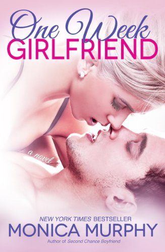 One Week Girlfriend: A Novel by Monica Murphy