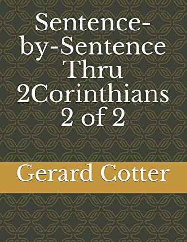 Sentence-by-Sentence Thru 2Corinthians 2 of 2 (Sentence Thru 2Corinthians-print) by Dr. Gerard Cotter D.D