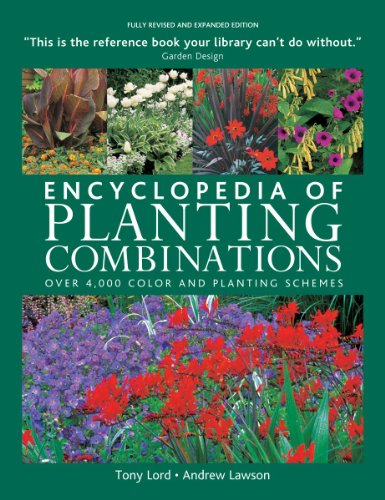 Encyclopedia of Planting Combinations: Over 4000 Color and Planting Schemes by Tony Lord