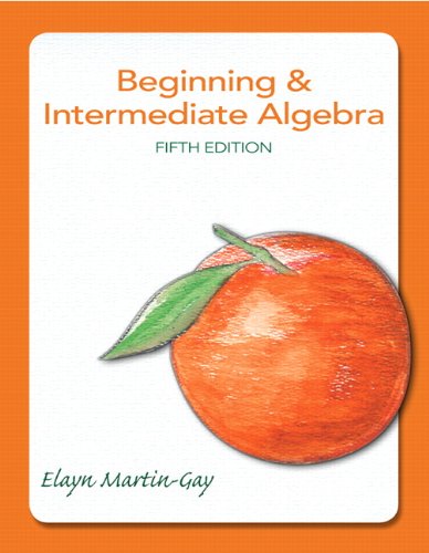 Beginning & Intermediate Algebra by Elayn Martin-Gay