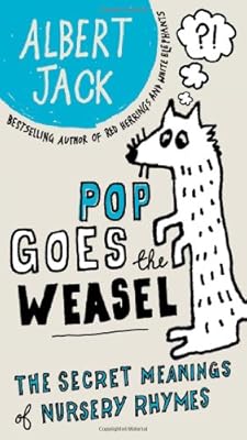 Pop Goes the Weasel: The Secret Meanings of Nursery Rhymes