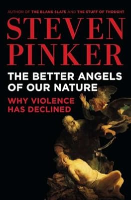 The Better Angels of Our Nature: Why Violence Has Declined