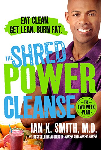 The Shred Power Cleanse: Eat Clean. Get Lean. Burn Fat. by Ian K Smith