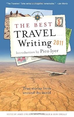 The Best Travel Writing 2011: True Stories from Around the World