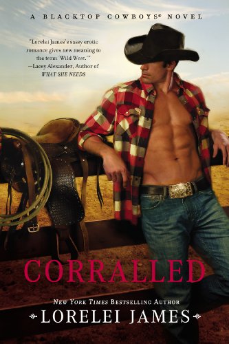 Corralled: A Blacktop Cowboys Novel by Lorelei James