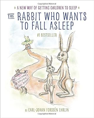 The Rabbit Who Wants to Fall Asleep: A New Way of Getting Children to Sleep