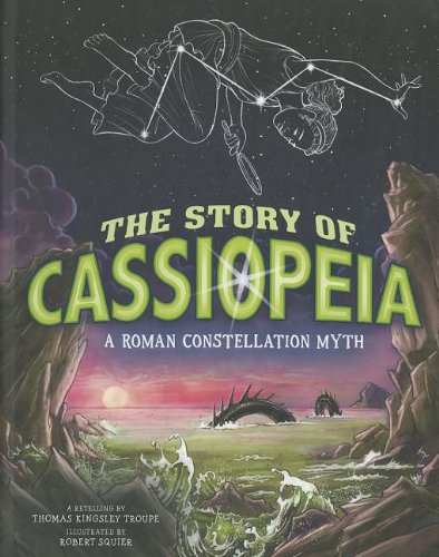The Story of Cassiopeia: A Roman Constellation Myth by Thomas Kingsley Troupe