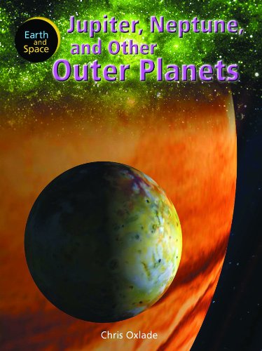 Jupiter, Neptune, and Other Outer Planets (Earth and Space) by Chris Oxlade