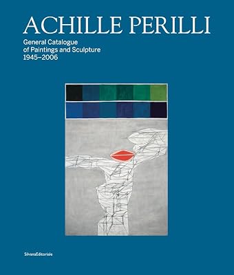 Achille Perilli: General Catalogue of Paintings and Sculpture 1945–2016