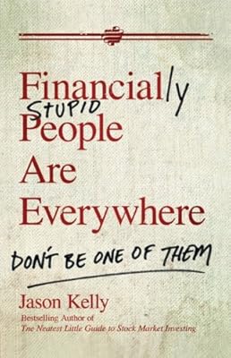 Financially Stupid People Are Everywhere: Don't Be One Of Them