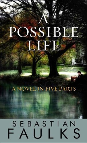 A Possible Life by Sebastian Faulks