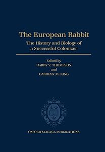 The European Rabbit: History and Biology of a Successful Colonizer by Harry V. Thompson