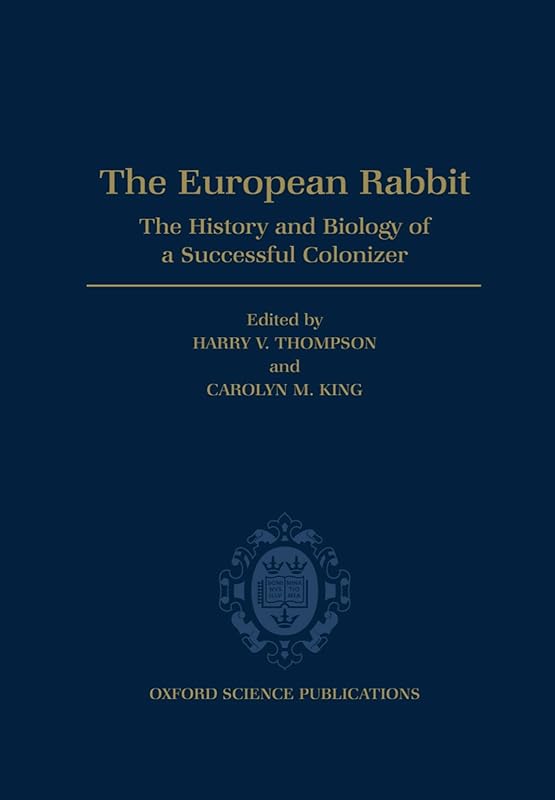 The European Rabbit: History and Biology of a Successful Colonizer by Harry V. Thompson