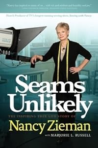 Seams Unlikely: The Inspiring True Life Story of Nancy Zieman