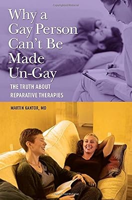 Why a Gay Person Can't Be Made Un-Gay: The Truth About Reparative Therapies