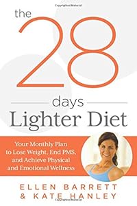 28 Days Lighter Diet: Your Monthly Plan to Lose Weight, End PMS, and Achieve Physical and Emotional Wellness by Ellen Barrett