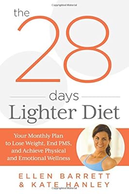 28 Days Lighter Diet: Your Monthly Plan to Lose Weight, End PMS, and Achieve Physical and Emotional Wellness
