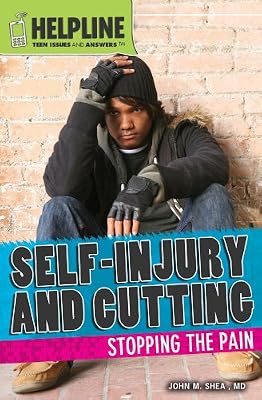 Self-Injury and Cutting: Stopping the Pain
