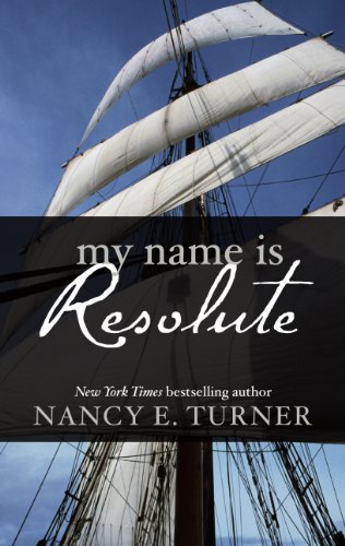 My name is Resolute by Nancy E Turner