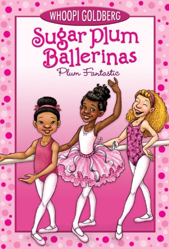 Sugar Plum Ballerinas #1: Plum Fantastic by Whoopi Goldberg