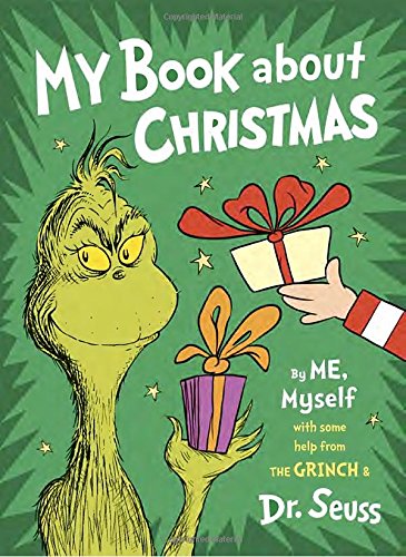 My Book About Christmas by ME, Myself: with some help from the Grinch & Dr. Seuss