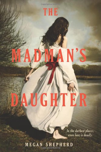 The Madman's Daughter by Megan Shepherd