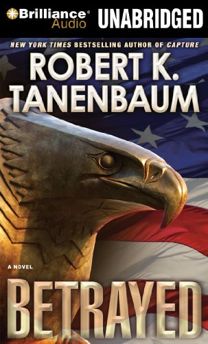 Betrayed: A Novel by Robert K. Tanenbaum