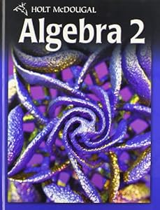 Holt McDougal Algebra 2: Student Edition 2011