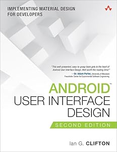 Android User Interface Design: Implementing Material Design for Developers (Usability) by Ian G. Clifton