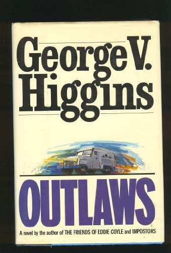 Outlaws by George V. Higgins