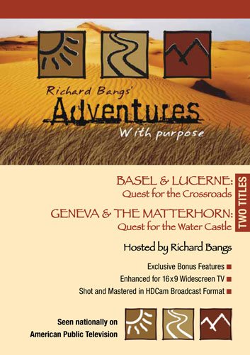 SWITZERLAND Basel & Lucerne: Quest for Crossroads/Geneva & Matterhorn: Quest for Water Castle -- Richard Bangs' Adventures with Purpose by None