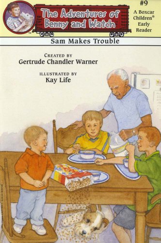 Sam Makes Trouble (Boxcar Children Early Reader #9) (Adventures of Benny and Watch) by Gertrude Chandler Warner
