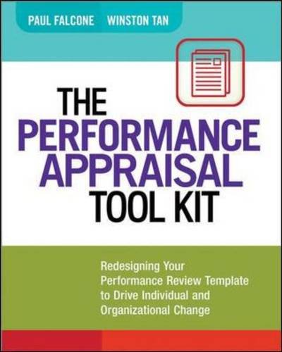The Performance Appraisal Tool Kit: Redesigning Your Performance Review Template to Drive Individual and Organizational Change by Paul Falcone