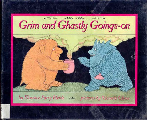 Grim and Ghastly Goings-On by Florence Parry Heide