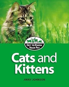 Cats and Kittens (Get to Know Your Pet)