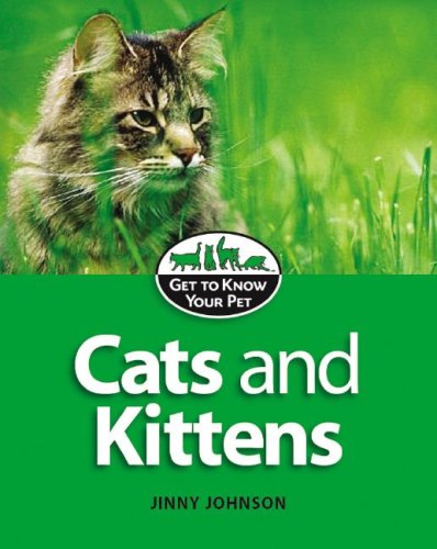Cats and Kittens (Get to Know Your Pet) by Jinny Johnson