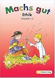 Mach's gut, Allgemeine Ausgabe, neue Rechtschreibung, Arbeitsheft 1/2: Ethik. Allgemeine Ausgabe