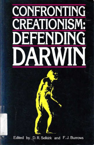 Confronting Creationism: Defending Darwin by D. R. Selkirk