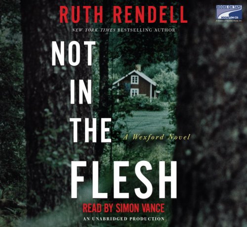 Not in the Flesh: A Wexford Novel (Unabridged on 7 CDs) by Ruth Rendell