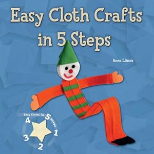 Easy Cloth Crafts in 5 Steps (Easy Crafts in 5 Steps)