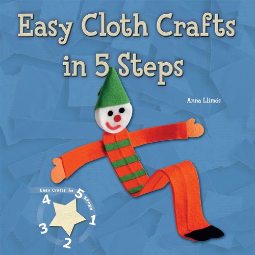 Easy Cloth Crafts in 5 Steps (Easy Crafts in 5 Steps) by Anna Llimos Plomer