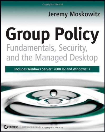 Group Policy: Fundamentals, Security, and the Managed Desktop by Jeremy Moskowitz