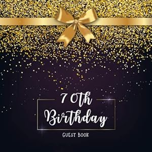 70th Birthday Guest Book: Golden Glitter with Ribbon Idea 8.5" x 8.5" (21,6 x 21,6 cm) 120 Pages Cream Paper Glossy Cover by 70th Birthday Guest Books Gallery