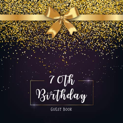 70th Birthday Guest Book: Golden Glitter with Ribbon Idea 8.5" x 8.5" (21,6 x 21,6 cm) 120 Pages Cream Paper Glossy Cover by 70th Birthday Guest Books Gallery